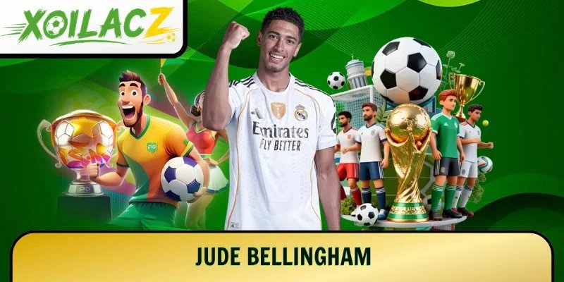 Jude Bellingham – Giải Mã Sức Hút Của Ngôi Sao Real Madrid